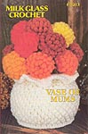 Annie's Attic Milk Glass Crochet: Vase of Mums