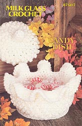 Annie's Attic Milk Glass Crochet: Candy Dish