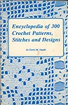 Encyclopedia of 300 Crochet Patterns, Stitches, and Designs