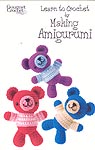 Gourmet Crochet Learn To Crochet by Making Amigurumi