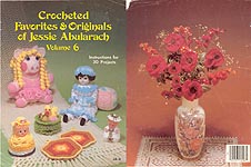 Crocheted Favorites & Originals of Jessie Abularach, Volume Six