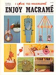Enjoy Macramé Vol. 6. No. 1, January/ February 1982